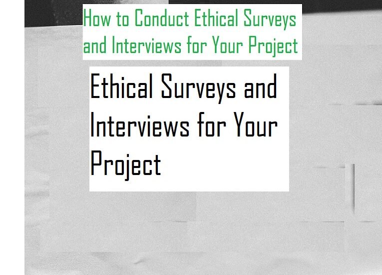 Ethical Surveys and Interviews